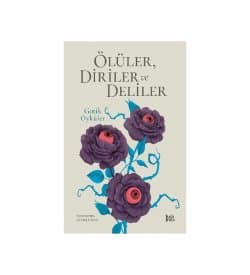 Ölüler, Diriler ve Deliler: Gotik Öyküler