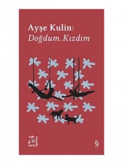 Doğdum. Kızdım
