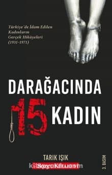 Darağacında 15 Kadın Türkiye'de İdam Edilen Kadınların Gerçek Hikayeleri (1931-1971)