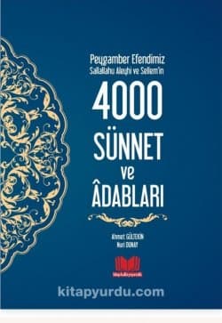 Peygamber Efendimiz (Sallallahu Aleyhi ve Sellem)'in4000 Sünnet ve Âdapları