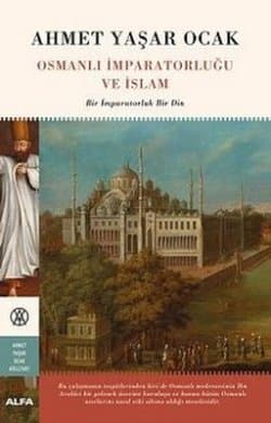 Osmanlı İmparatorluğu ve İslam - Bir İmparatorluk Bir Din
