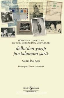 Hindistan’da Okuyan İlk Türk Öğrencinin Mektupları – Delhi’den Yazıp Postalamam Şart!