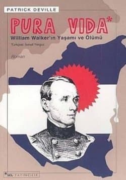 Pura Vida William Walker`ın Yaşamı ve Ölümü