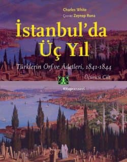 İstanbul'da Üç Yıl, 3.Cilt Türklerin Örf ve Âdetleri, 1841-1844