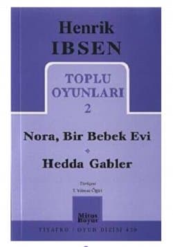 Nora, Bir Bebek Evi & Hedda Gabler