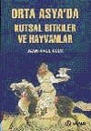Orta Asya`da Kutsal Bitkiler ve Hayvanlar