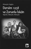 Dersim 1938 ve Zorunlu İskân