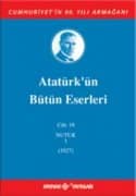 Atatürk'ün Bütün Eserleri - Cilt: 19 (Nutuk - 1: 1927)