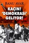 Kaçın! 'Demokrasi' Geliyor!