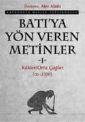 Batı'ya Yön Veren Metinler I - Kökler / Orta Çağlar (?-1350)