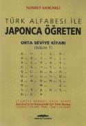 Türk Alfabesi ile Japonca Öğreten Orta Seviye Kitabı (Bölüm 1)