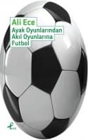 Ayak Oyunlarından Akıl Oyunlarına Futbol
