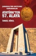 Atatürk’ten 57. Alaya (Çanakkale’nin Unutulmaz Kahramanları)