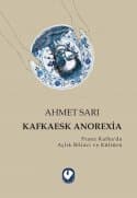 Kafkaesk Anorexia - Franz Kafka’da Açlık Bilinci ve Kültürü