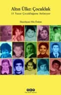 Altın Ülke : Çocukluk 15 Yazar Çocukluğunu Anlatıyor