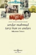 Serdar Mahmud Tarzi Han ve Anıları – Afgan Aydınlanmasının Mimarı