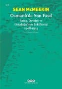Osmanlıda Son Fasıl - Savaş Devrim ve Ortadoğu'nun Şekillenişi 1908-1923
