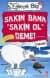 Eğlenceli Bilgi-90 (Bilim): Sakın Bana "Sakin Ol" Deme!